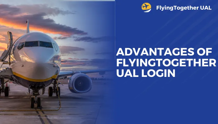 Advantages of FlyingTogether UAL Login
