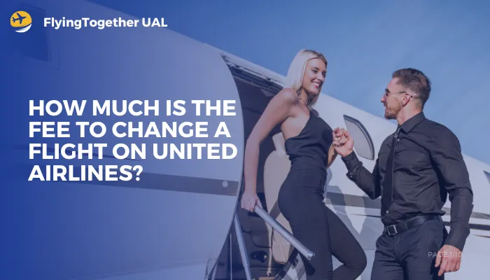 How Much Is The Fee To Change A Flight On United Airlines?