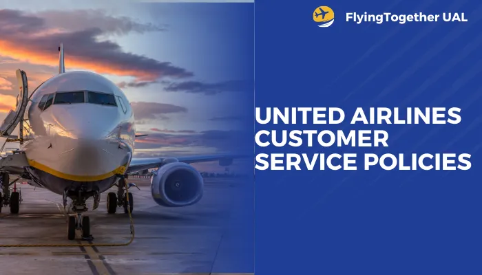 United Airlines Customer Service Policies