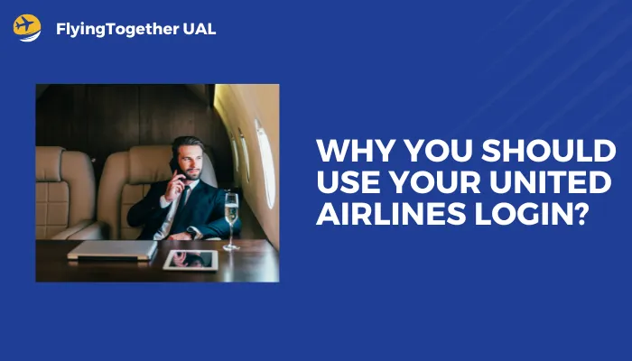 Why You Should Use Your United Airlines Login?